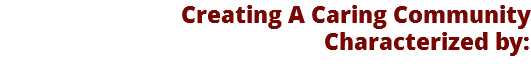 Creating A Caring Community Characterized by: